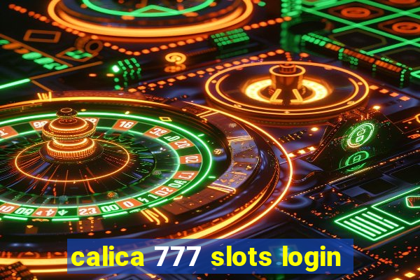 calica 777 slots login